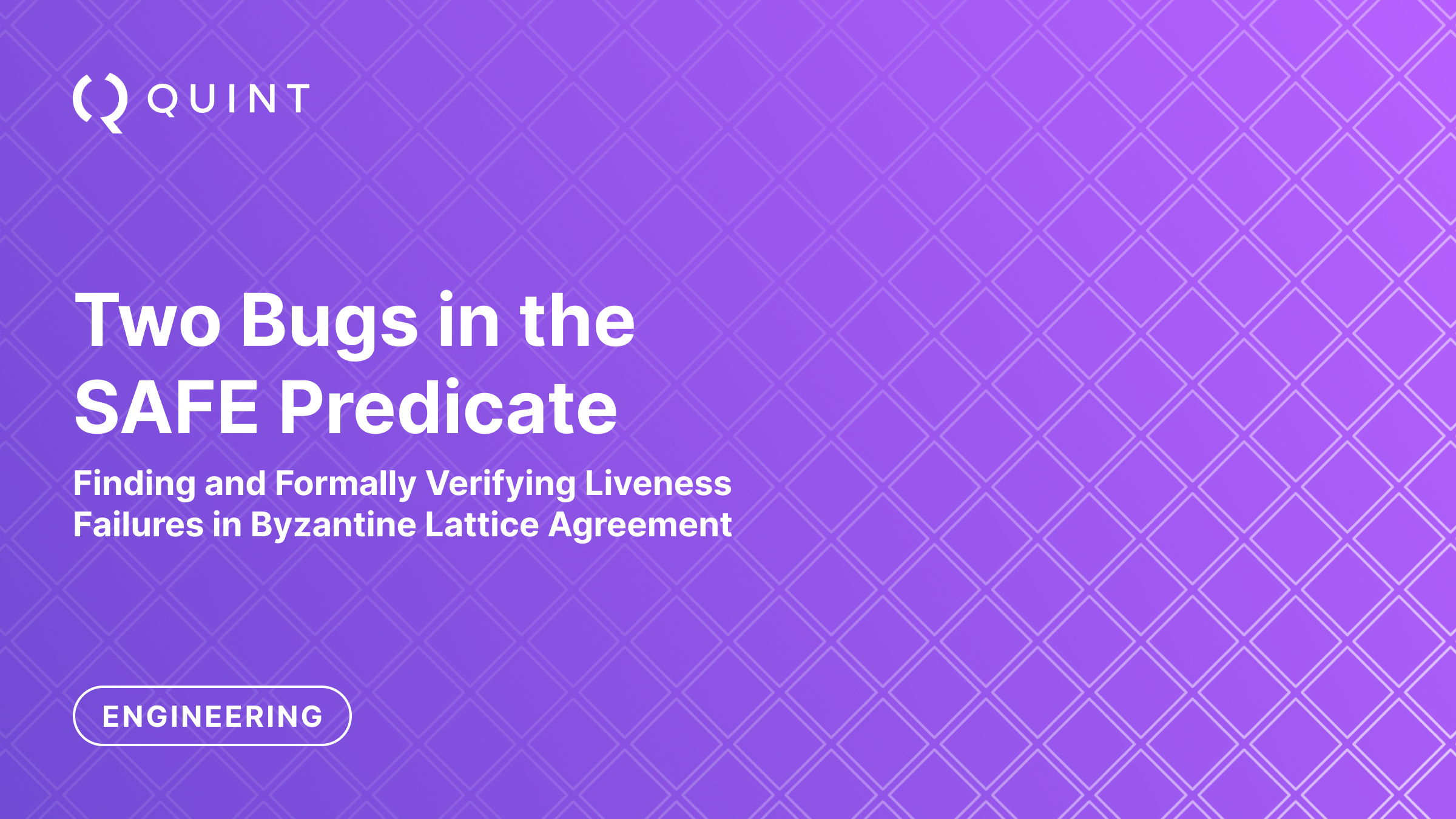 Cover image for Two Bugs in the SAFE Predicate: Finding and Formally Verifying Liveness Failures in Byzantine Lattice Agreement